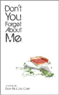http://www.amazon.com/Dont-You-Forget-About-Me-ebook/dp/B00FYTT8ZK/ref=sr_1_1?ie=UTF8&qid=1390401937&sr=8-1&keywords=erin+mccole+cupp